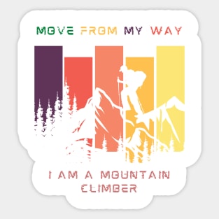 i am a mountain climber move from my way Sticker